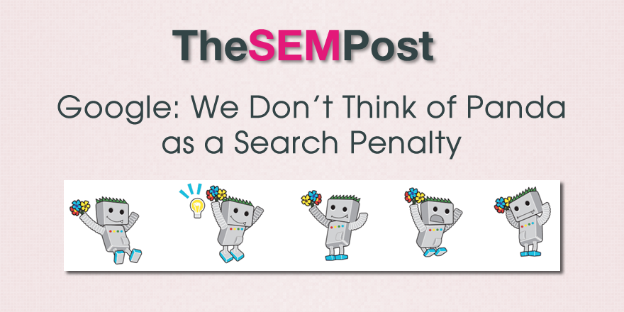 Google: We Don’t Think of Panda as a Search Penalty