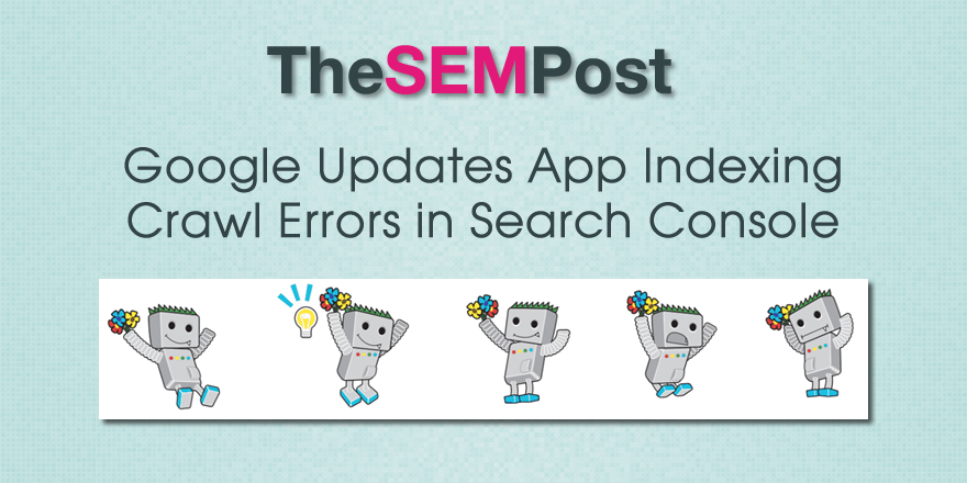 Google Updates App Indexing Crawl Errors In Search Console